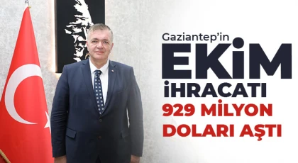 Gaziantep’in ekim ihracatı 929 milyon doları aştı