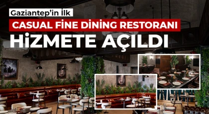 Gaziantep’in İlk Casual Fine Dining Restoranı Hizmete Açıldı