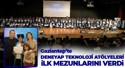 Gaziantep’te Deneyap Teknoloji Atölyeleri ilk mezunlarını verdi
