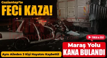 Gaziantep'te feci kaza Maraş yolu kana bulandı