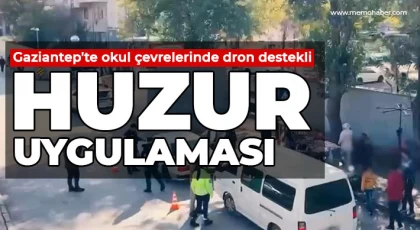 Gaziantep'te okul çevrelerinde dron destekli huzur uygulaması