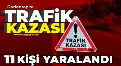 Gaziantep'te trafik kazası! 11 yaralı