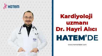 Kardiyoloji uzmanı Dr. Hayri Alıcı Hatem’de