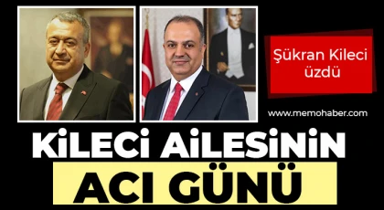 Kileci ailesinin acı günü 
