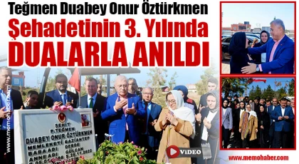 Nizipli Şehidimiz Teğmen Duabey Onur Öztürkmen, Şehadetinin 3. Yılında Dualarla Anıldı