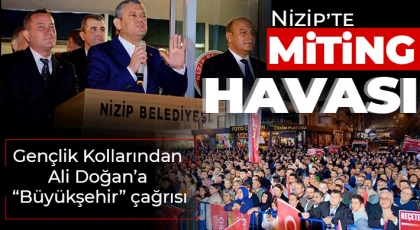Nizip’te miting havası: Gençlik Kollarından Ali Doğan’a “Büyükşehir” çağrısı