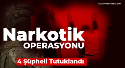 Nizip’te Narkotik Operasyonu: 4 Şüpheli Tutuklandı