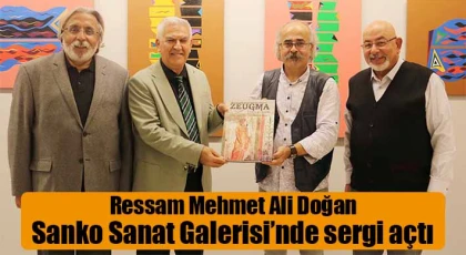Ressam Mehmet Ali Doğan Sanko Sanat Galerisi’nde sergi açtı