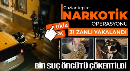 Zehir Tacirlerine Büyük Darbe! Gaziantep’te 7 Aylık Takip Sonrası Dev Operasyon