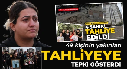 49 kişinin yakınları tahliyeye tepki gösterdi