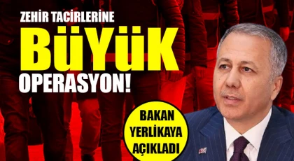 Bakan Yerlikaya açıkladı: 72 ilde 970 zehir taciri yakalandı