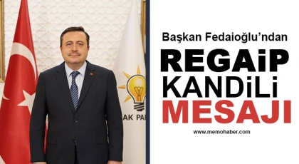 Başkan Fedaioğlu’ndan Regaip Kandili Mesajı