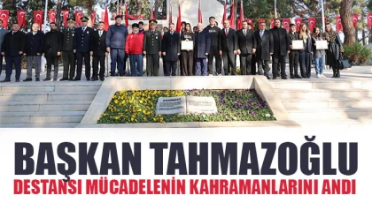 Başkan Tahmazoğlu Destansı Mücadelenin Kahramanlarını Andı