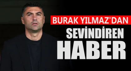 Burak Yılmaz’dan sevindirici haber geldi