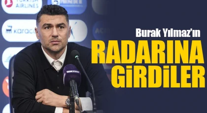 Burak Yılmaz’ın radarına girdiler