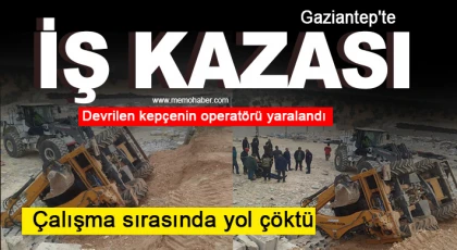  Çalışma sırasında yol çöktü, devrilen kepçenin operatörü yaralandı
