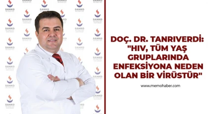 Doç. Dr. Tanrıverdi: "HIV, tüm yaş gruplarında enfeksiyona neden olan bir virüstür"