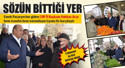 Emek Pazaryerine giden CHP İl Başkanı Vakkas Acar, hem esnafın hem vatandaşın isyanı ile karşılaştı