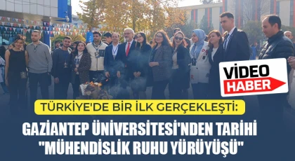 Gaziantep Üniversitesi'nden Tarihi "Mühendislik Ruhu Yürüyüşü"