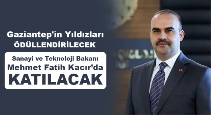 Gaziantep'in yıldızları ödüllendirilecek  Sanayi Bakanı da katılıyor