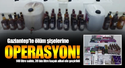  Gaziantep'te 140 litre sahte, 39 bin litre kaçak alkol ele geçirildi