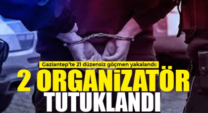 Gaziantep’te 21 düzensiz göçmen yakalandı: 2 organizatör tutuklandı