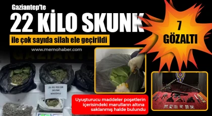 Gaziantep'te 22 kilo skunk ile çok sayıda silah ele geçirildi: 7 gözaltı