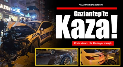  Gaziantep'te 4 araçlı maddi hasarlı kaza: Polis aracı da kazaya karıştı