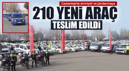 Gaziantep'te emniyet ve jandarmaya 210 yeni araç teslim edildi