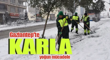Gaziantep'te karla yoğun mücadele