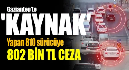 Gaziantep'te 'kaynak' yapan 810 sürücüye 802 bin TL ceza