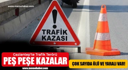 Gaziantep’te Trafik Terörü: Peş Peşe Kazalar!