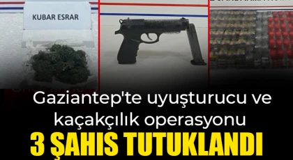 Gaziantep'te uyuşturucu ve kaçakçılık operasyonlarında 3 şahıs tutuklandı