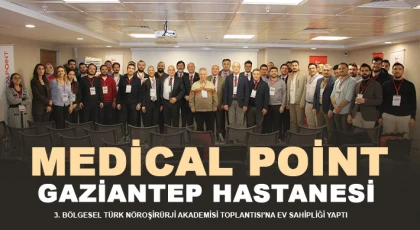 Medical Point Gaziantep, 3. Bölgesel Türk Nöroşirürji Akademisi Toplantısı’na ev sahipliği yaptı