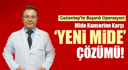 Midesi alınan hastaya bağırsaktan yeni bir mide