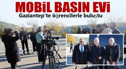  Mobil Basın Evi Gaziantep’te öğrencilerle buluştu