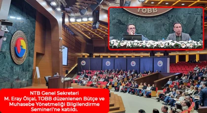 NTB Genel Sekreteri TOBB'da düzenlenen Bütçe ve Muhasebe Yönetmeliği Bilgilendirme Semineri’ne katıldı