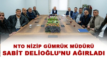 NTO Nizip Gümrük Müdürü Sabit Delioğlu’nu Ağırladı