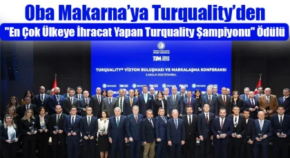 Oba Makarna’ya Turquality’den "En Çok Ülkeye İhracat Yapan Turquality Şampiyonu" Ödülü