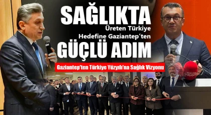 Sağlıkta Üreten Türkiye Hedefine Gaziantep’ten Güçlü Adım
