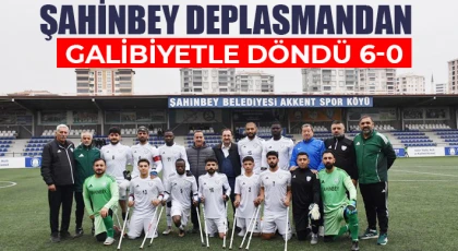  Şahinbey deplasmandan galibiyetle döndü 6-0