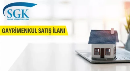 Sosyal güvenlik kurumu başkanlığından gayrimenkul satış ilanı