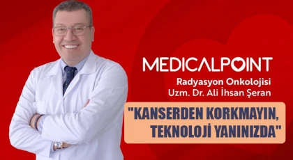 Uzm. Dr. Şeran, "Kanserden korkmayın, teknoloji yanınızda"