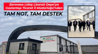 Zerovasa Lidaş Lisanslı Depo’ya Gaziantep Ticaret İl Müdürlüğü’nden Tam Not