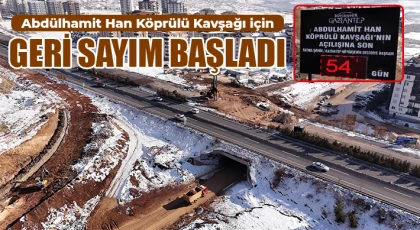 Abdülhamit Han Köprülü Kavşağı için geri sayım başladı