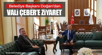Belediye Başkanı Doğan’dan Vali Çeber’e ziyaret