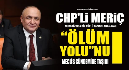 CHP'li Meriç, Nurdağı’nda bir türlü tamamlanamayan “Ölüm Yolu”nu Meclis gündemine taşıdı