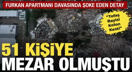 Furkan Apartmanı Davasında Tanık İfadesi: “Tofaş Bayisi Kolon Kesti”