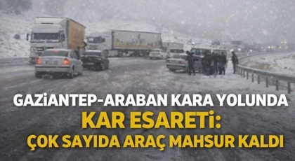 Gaziantep-Araban kara yolunda kar esareti: Çok sayıda araç mahsur kaldı