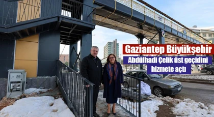 Gaziantep Büyükşehir, Abdülhadi Çelik üst geçidini hizmete açtı